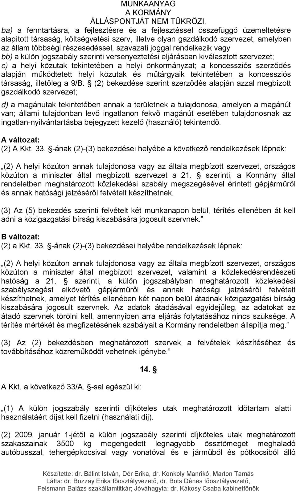 alapján működtetett helyi közutak és műtárgyaik tekintetében a koncessziós társaság, illetőleg a 9/B.