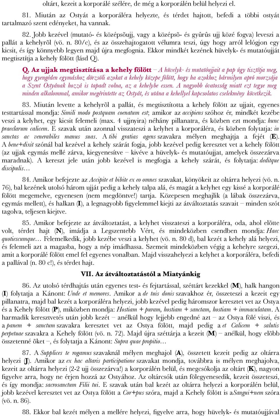 80/c), és az összehajtogatott vélumra teszi, úgy hogy arról lelógjon egy kicsit, és így könnyebb legyen majd újra megfognia.