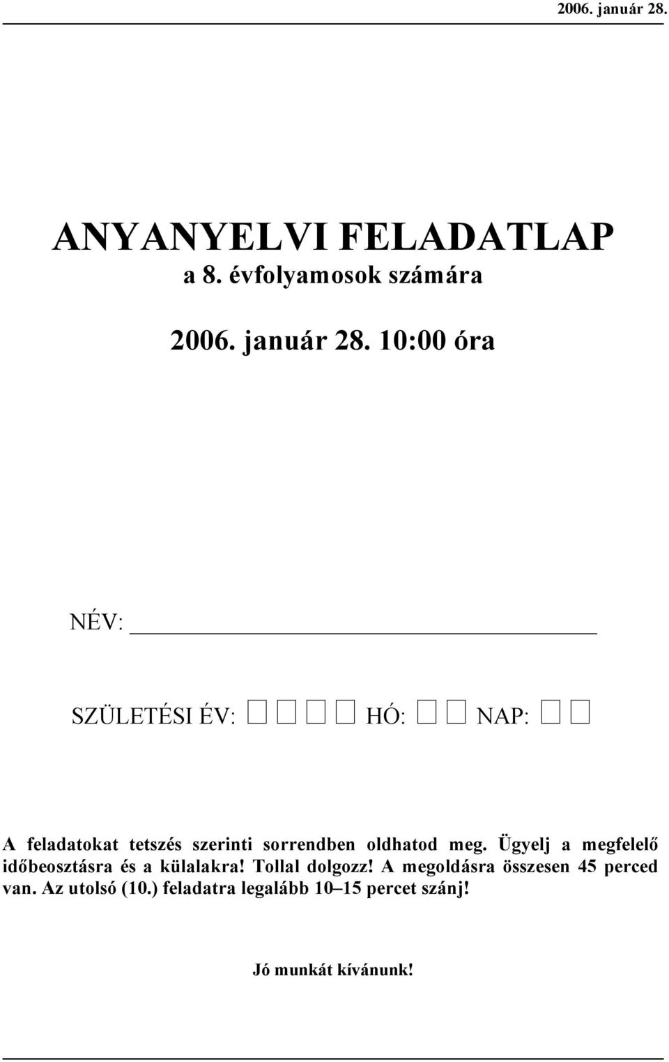 10:00 ór NÉV: SZÜLETÉSI ÉV: HÓ: NAP: A fltokt ttszés szrinti sorrnn