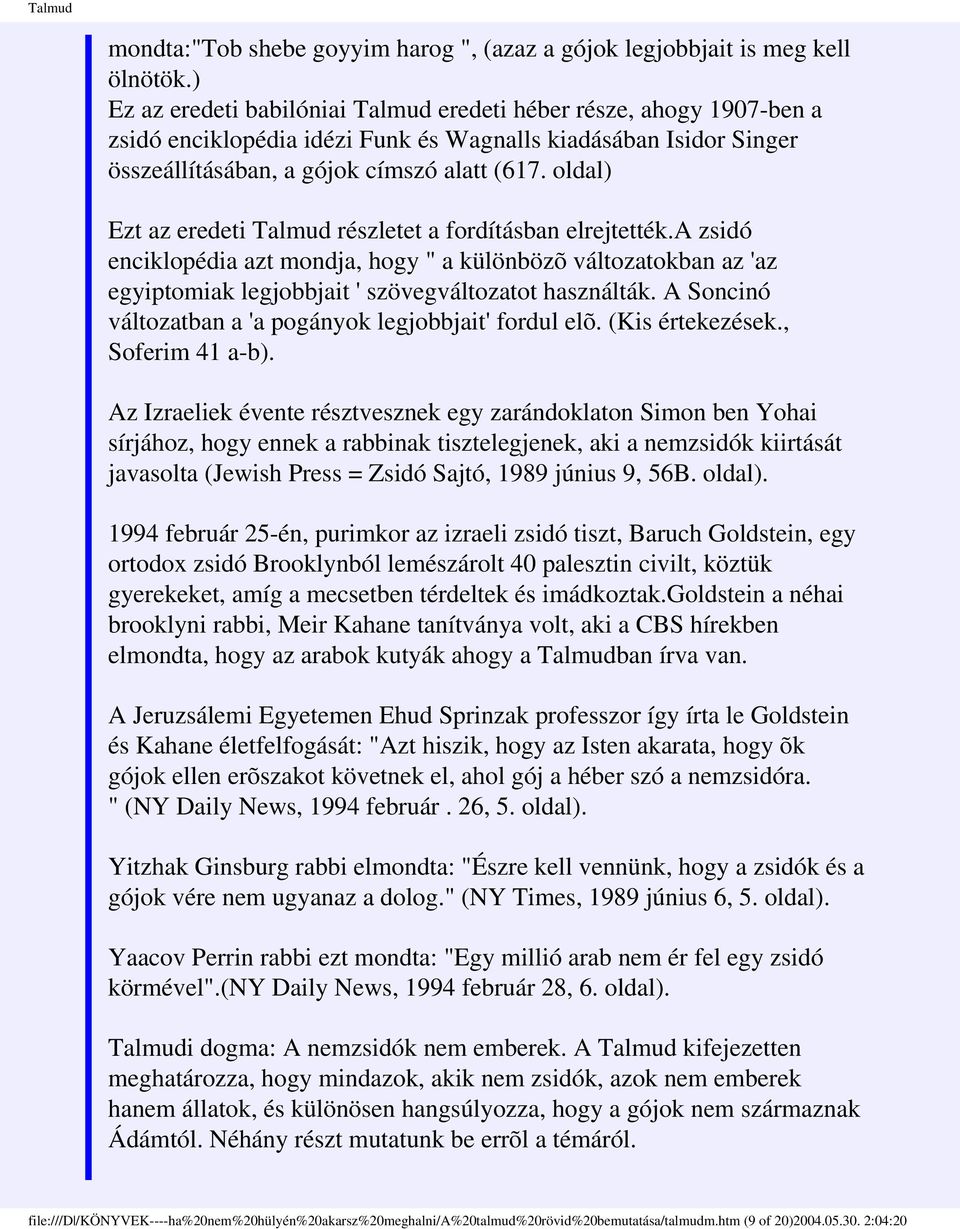 oldal) Ezt az eredeti Talmud részletet a fordításban elrejtették.a zsidó enciklopédia azt mondja, hogy " a különbözõ változatokban az 'az egyiptomiak legjobbjait ' szövegváltozatot használták.