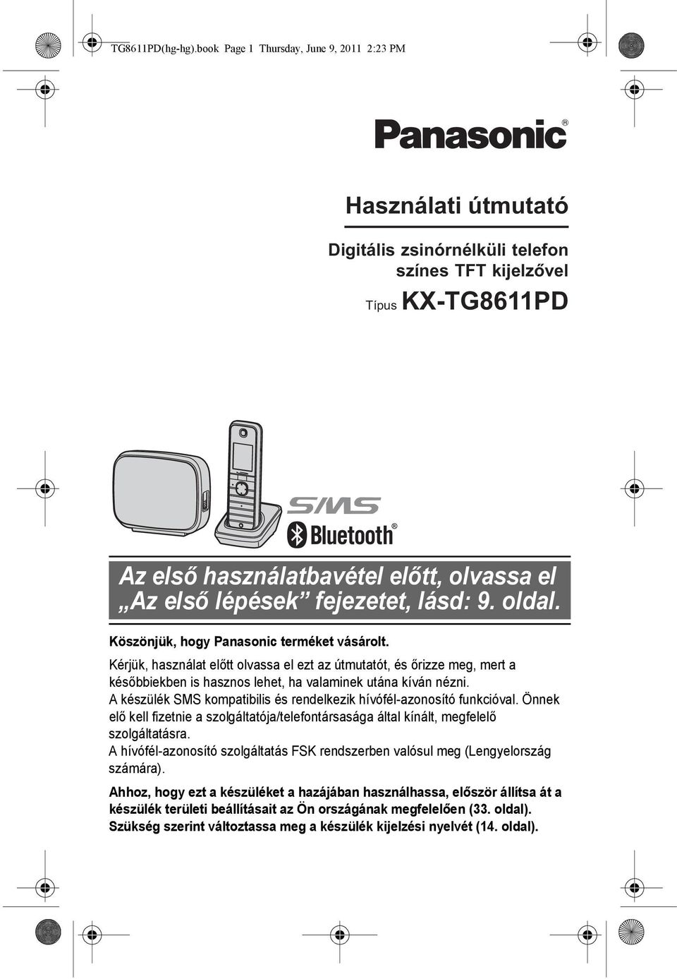 fejezetet, lásd: 9. oldal. Köszönjük, hogy Panasonic terméket vásárolt.