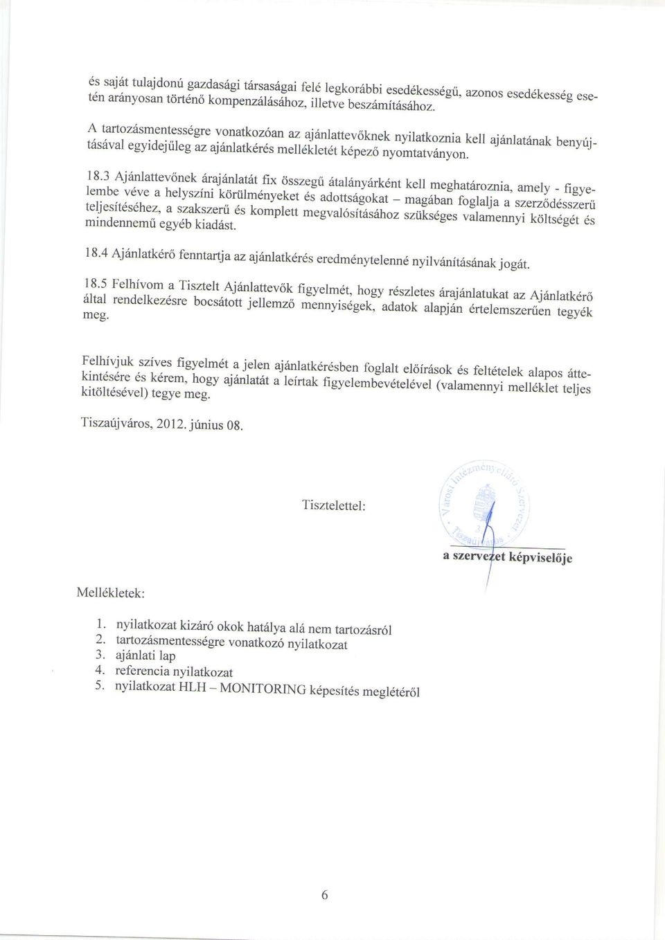 l8'3 Aj6nlattev6nek rirairinlat6t fix dsszeg' 'tar'nyark nt kell lembe meghatiiroznia, vdve a amely helyszini k6riilm6nyeket figye_ ej mag6ban foglalja "a"tt.ag"r.