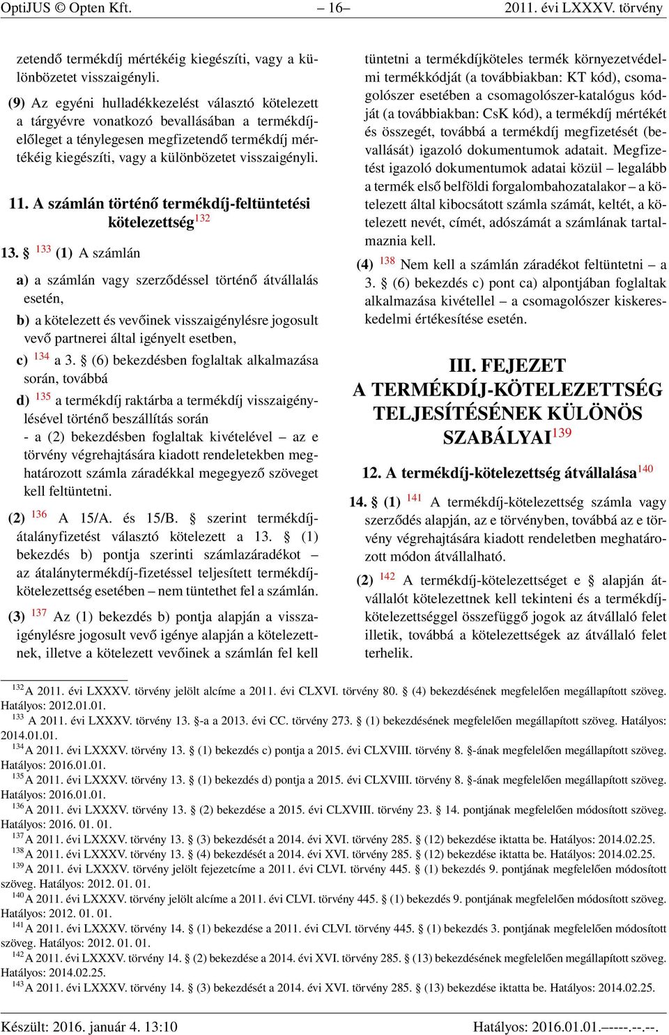 11. A számlán történő termékdíj-feltüntetési kötelezettség 132 13.