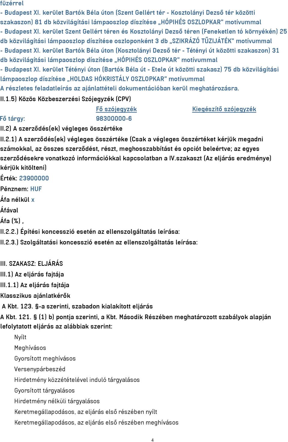 kerület Bartók Béla úton (Kosztolányi Dezső tér - Tétényi út közötti szakaszon) 31 db közvilágítási lámpaoszlop díszítése HÓPIHÉS OSZLOPKAR motívummal - Budapest XI.