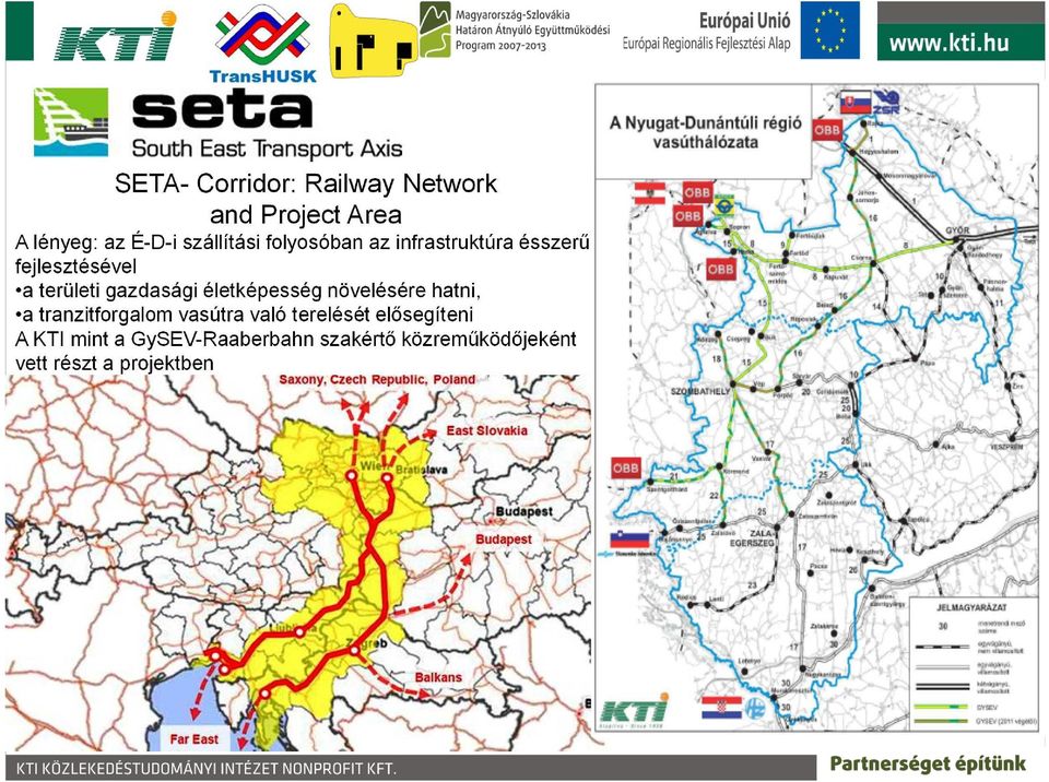 életképesség növelésére hatni, a tranzitforgalom vasútra való terelését