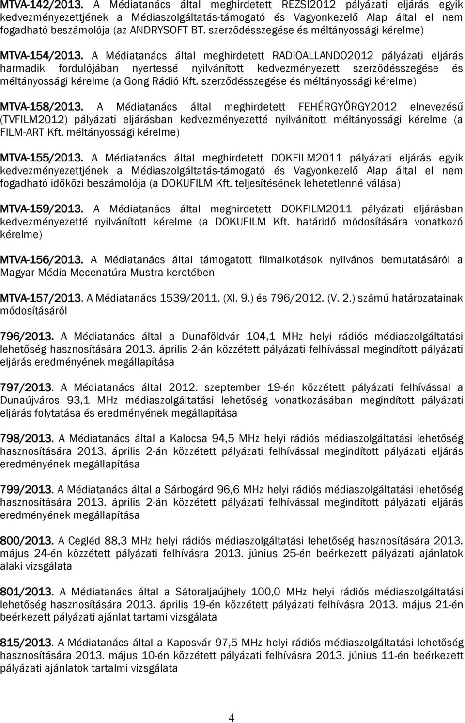 szerződésszegése és méltányossági kérelme) MTVA-154/2013.