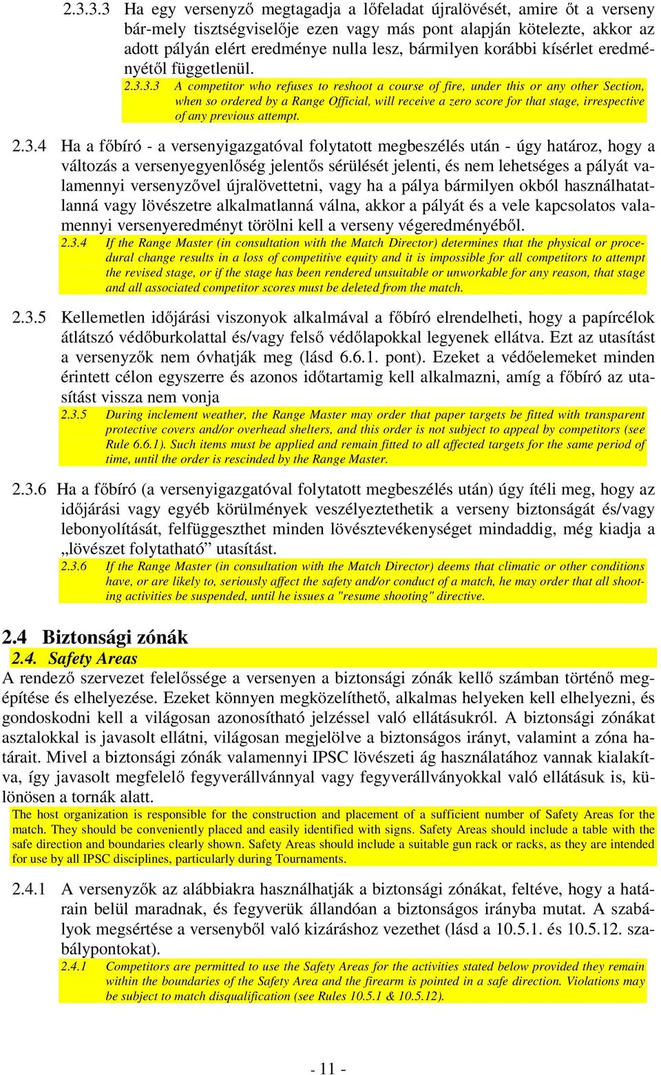 3.3 A competitor who refuses to reshoot a course of fire, under this or any other Section, when so ordered by a Range Official, will receive a zero score for that stage, irrespective of any previous