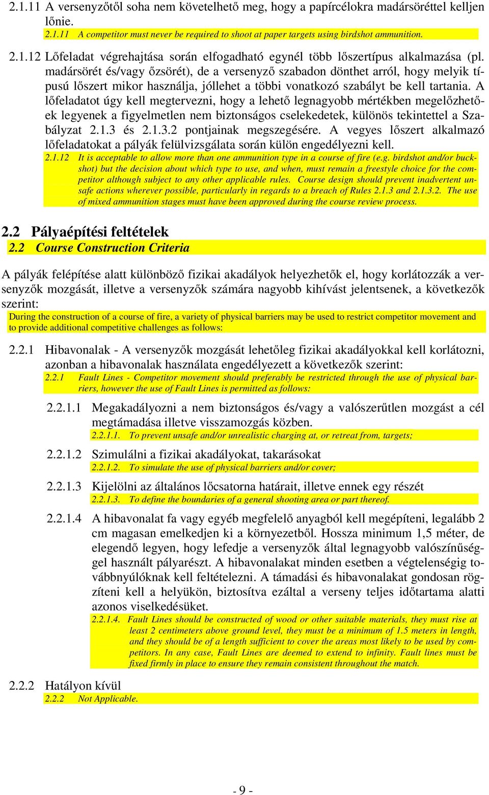 A lıfeladatot úgy kell megtervezni, hogy a lehetı legnagyobb mértékben megelızhetıek legyenek a figyelmetlen nem biztonságos cselekedetek, különös tekintettel a Szabályzat 2.1.3 