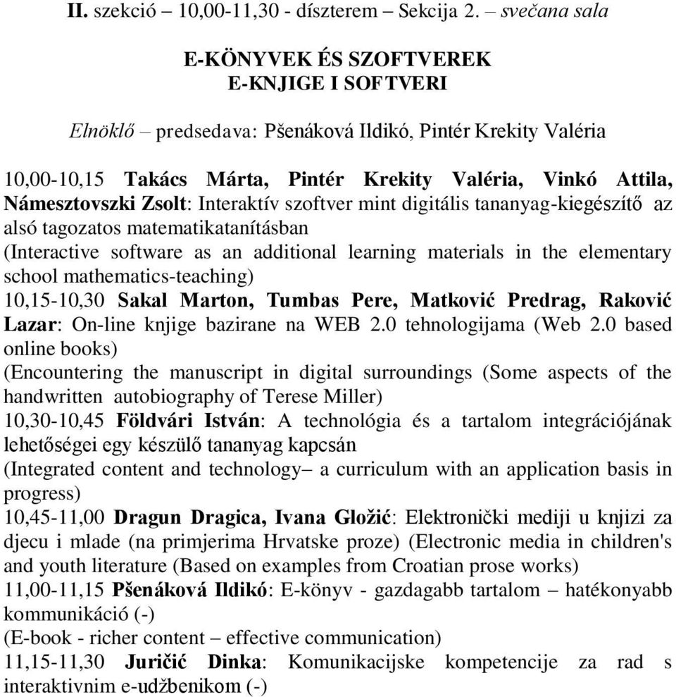 Zsolt: Interaktív szoftver mint digitális tananyag-kiegészítő az alsó tagozatos matematikatanításban (Interactive software as an additional learning materials in the elementary school