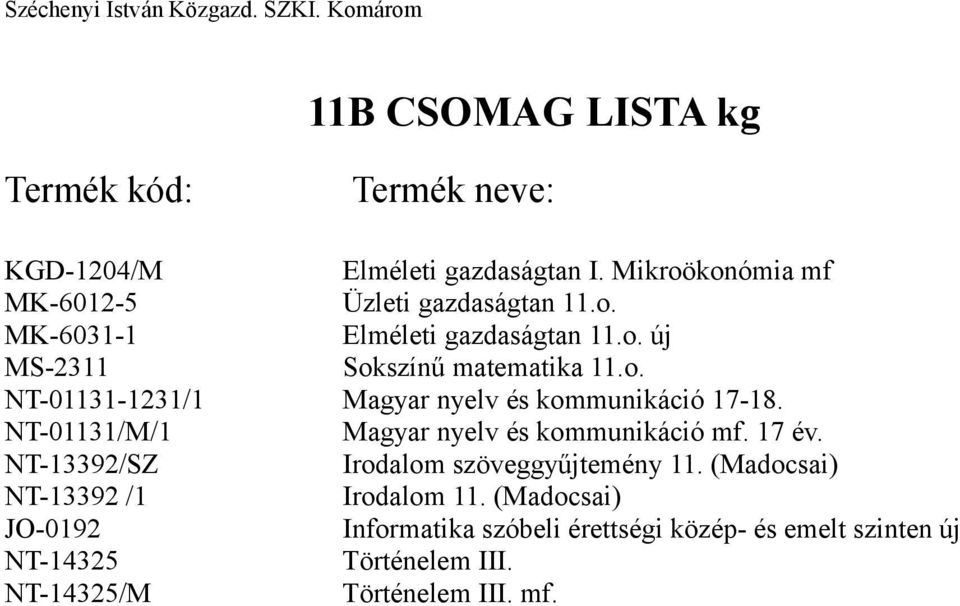 NT-01131/M/1 Magyar nyelv és kommunikáció mf. 17 év. NT-13392/SZ Irodalom szöveggyűjtemény 11.