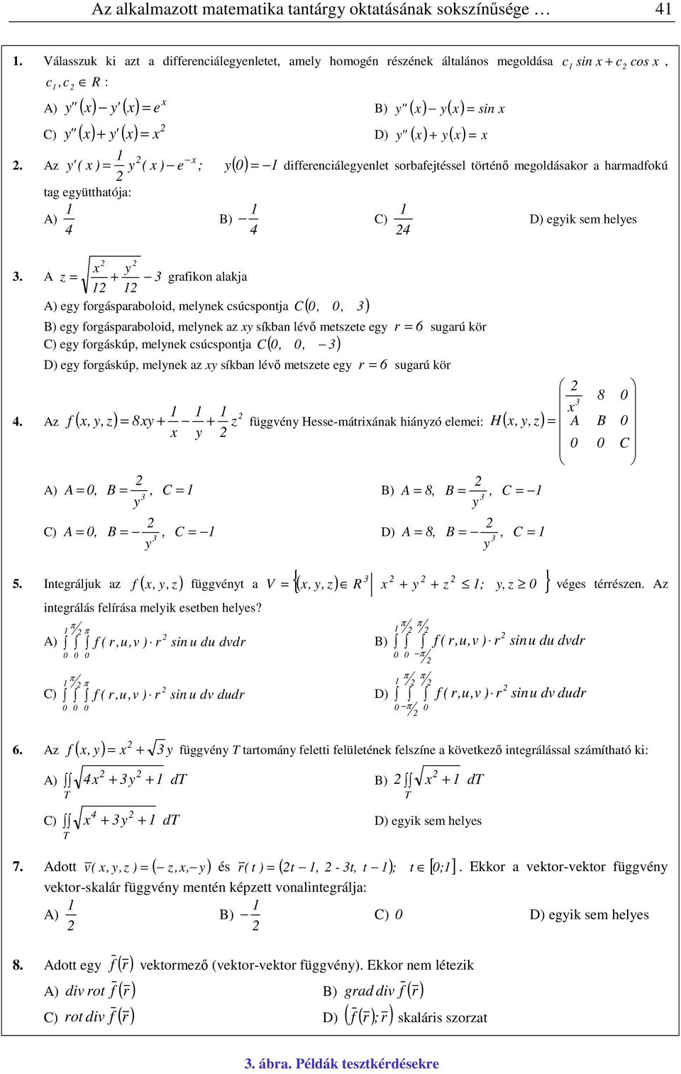 x ' ( x ) tag egütthatója: A) 4 x. Az = ( x ) e ; ( ) = B) x 3.