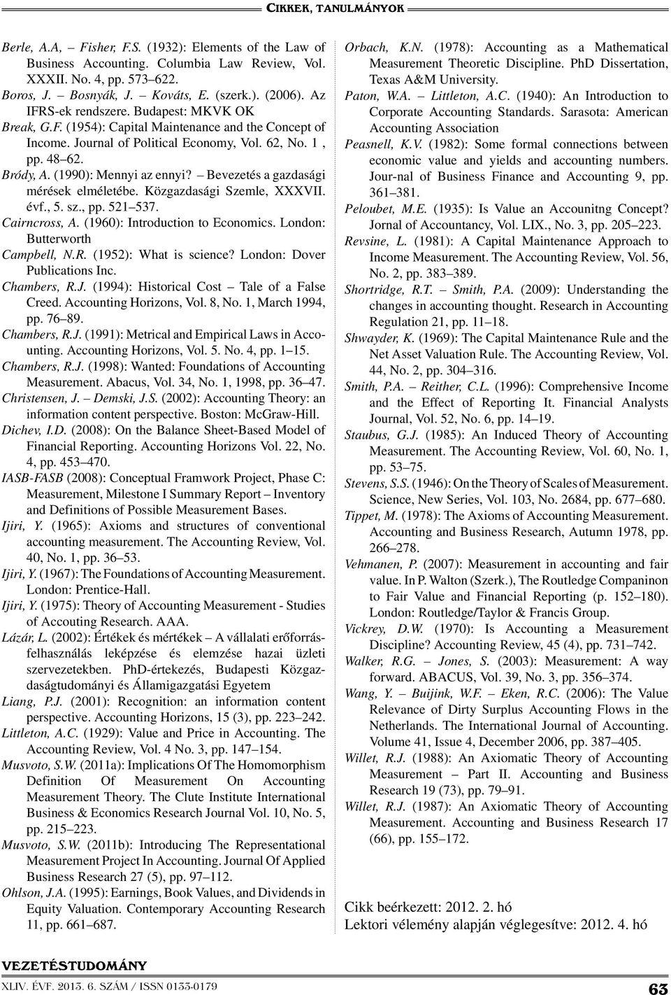 Bevezetés a gazdasági mérések elméletébe. Közgazdasági Szemle, XXXVII. évf., 5. sz., pp. 521 537. Cairncross, A. (1960): Introduction to Economics. London: Butterworth Campbell, N.R.