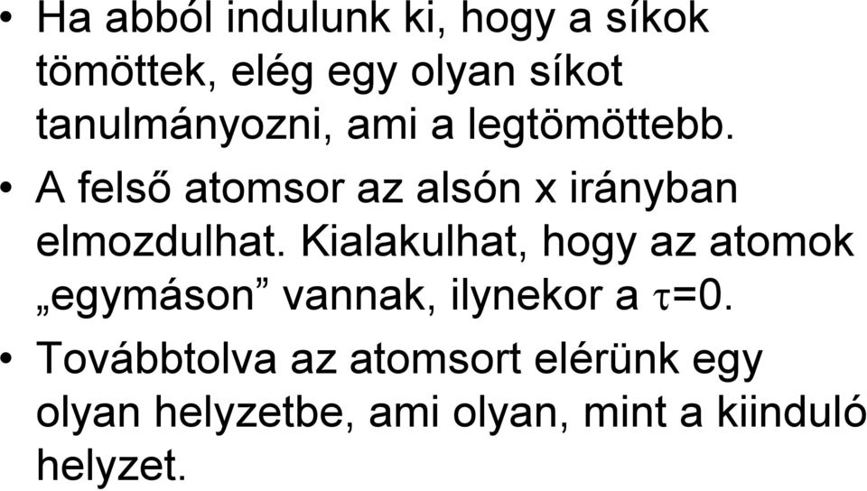 A felső atomsor az alsón x irányban elmozdulhat.