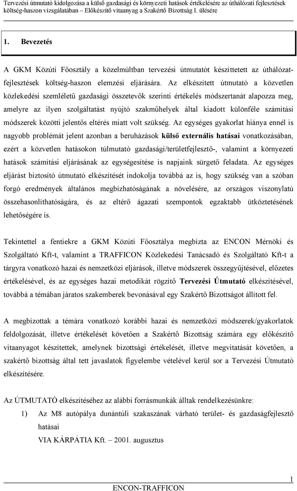 különféle számítási módszerek közötti jelentős eltérés miatt volt szükség.