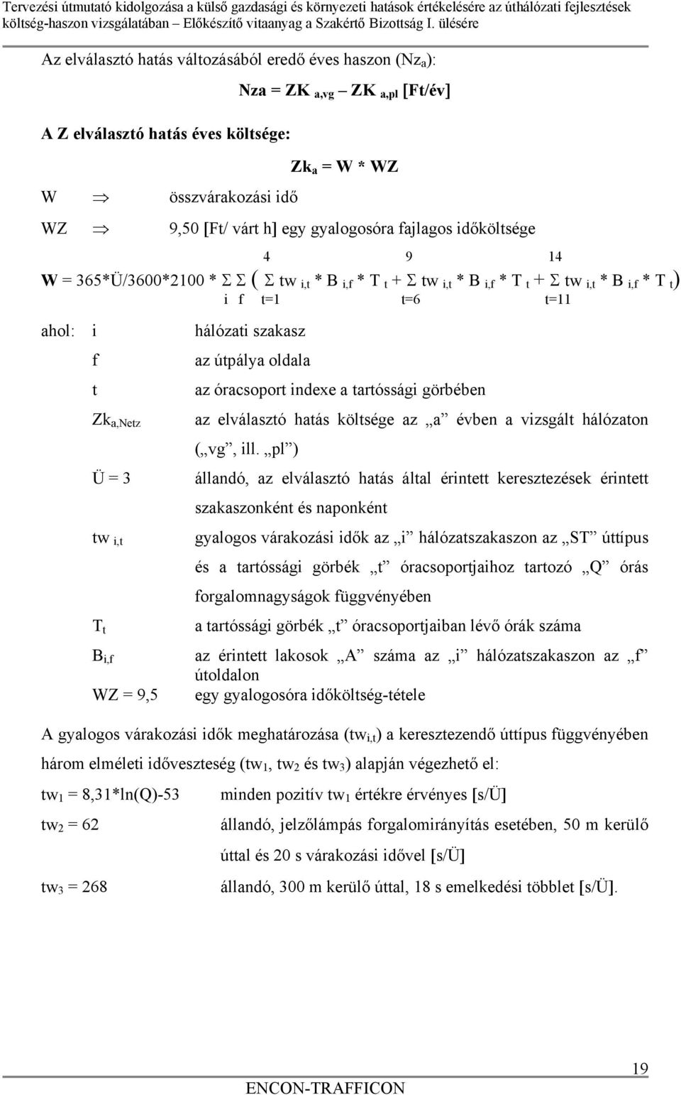 óracsoport indexe a tartóssági görbében Zk a,netz az elválasztó hatás költsége az a évben a vizsgált hálózaton ( vg, ill.