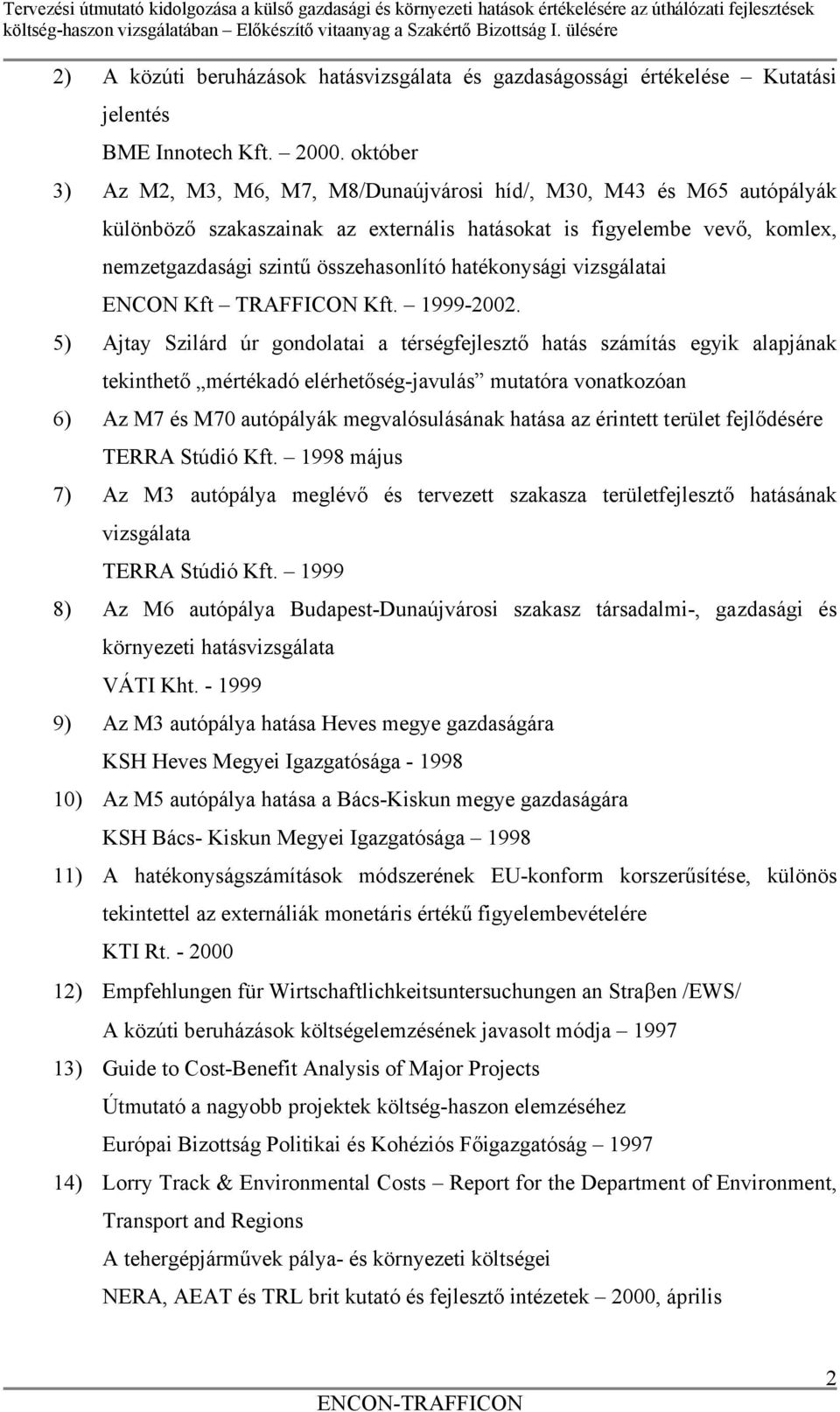 hatékonysági vizsgálatai ENCON Kft TRAFFICON Kft. 1999-2002.