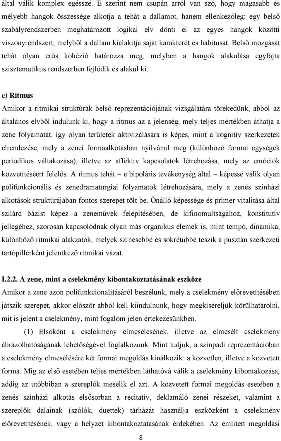 hangok közötti viszonyrendszert, melyből a dallam kialakítja saját karakterét és habitusát.