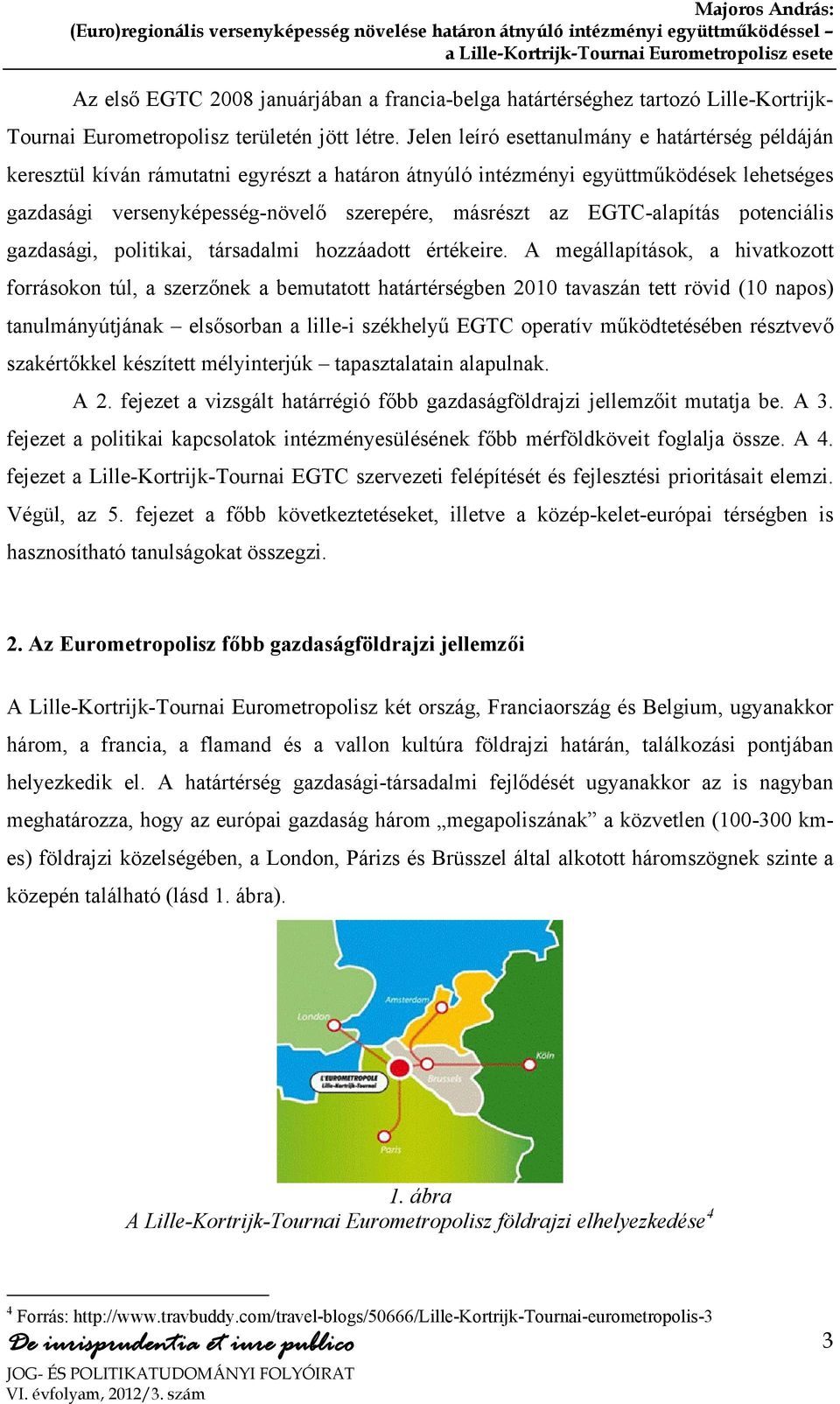 EGTC-alapítás potenciális gazdasági, politikai, társadalmi hozzáadott értékeire.