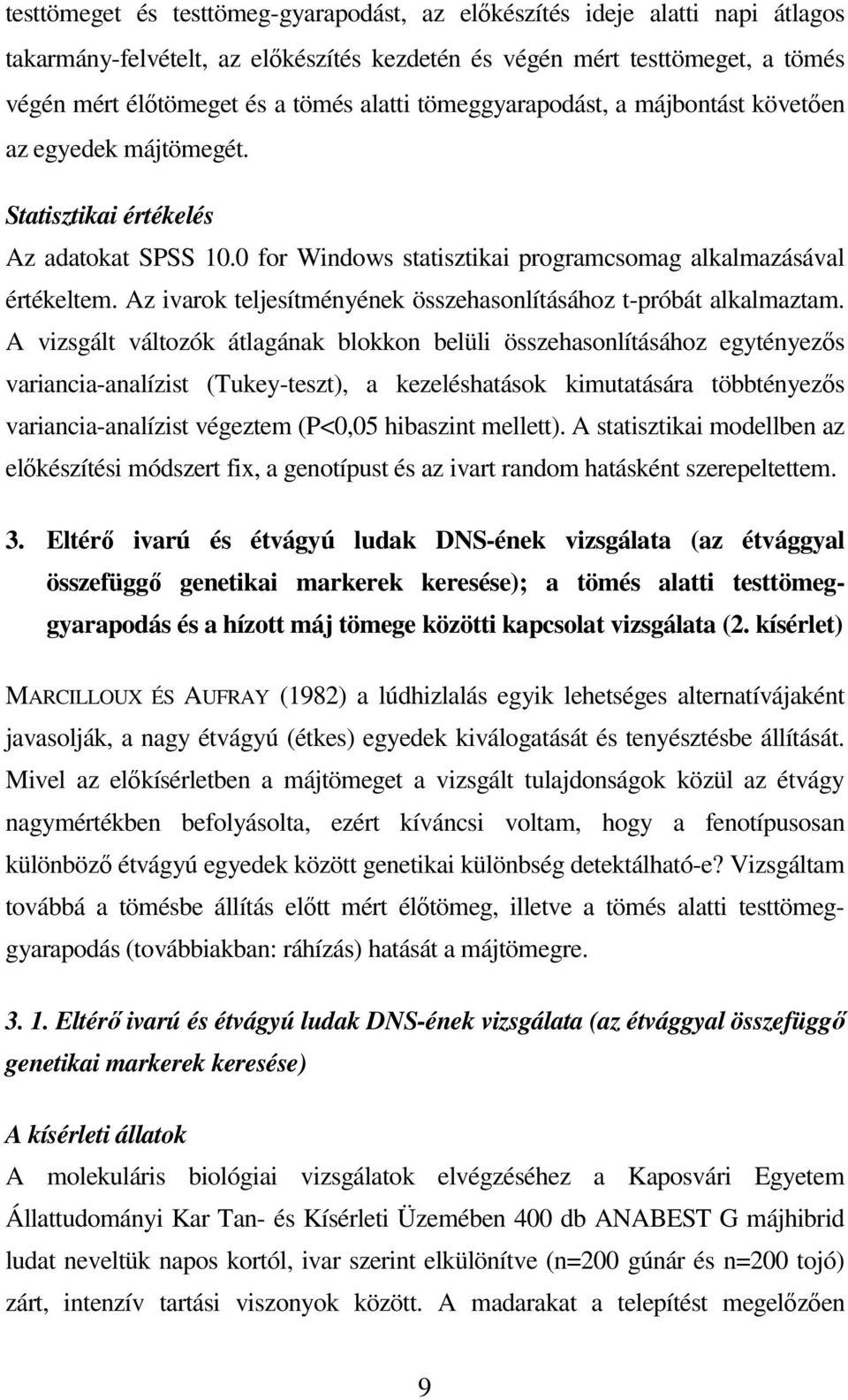 Az ivarok teljesítményének összehasonlításához t-próbát alkalmaztam.