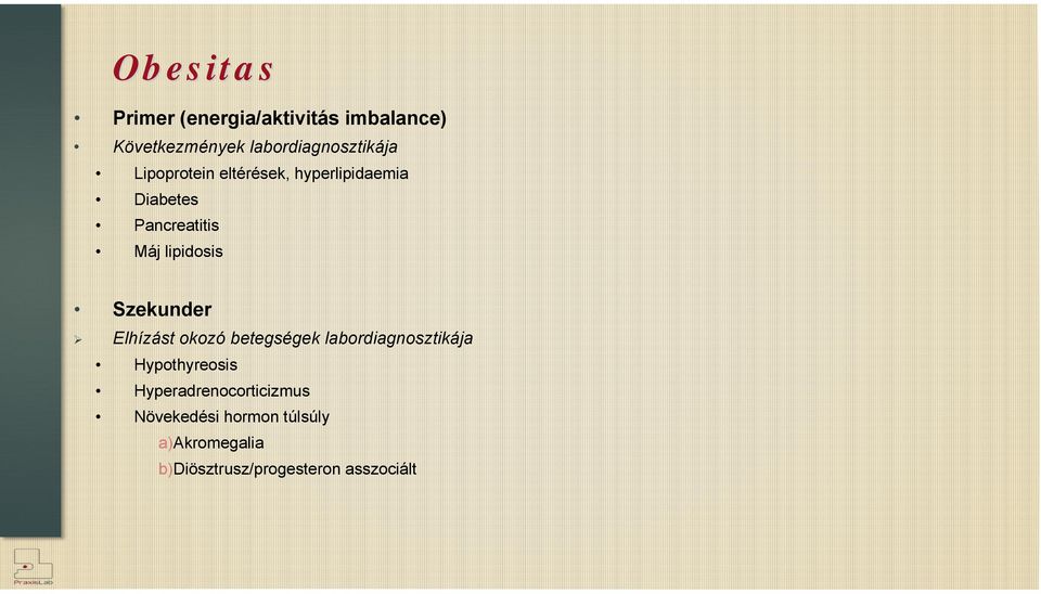 Szekunder Elhízást okozó betegségek labordiagnosztikája Hypothyreosis