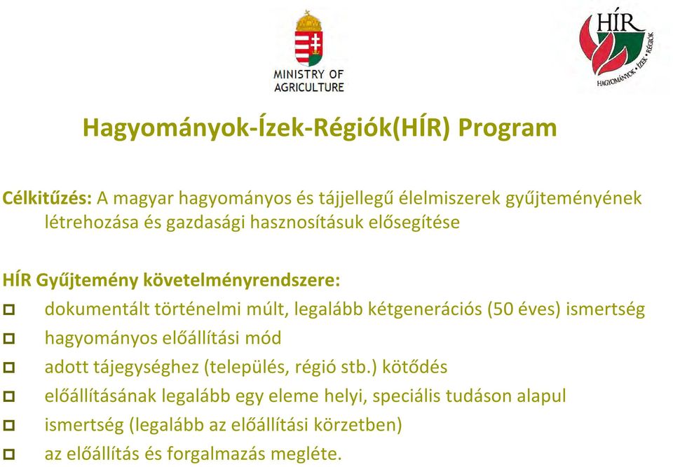 kétgenerációs (50 éves) ismertség hagyományos előállítási mód adott tájegységhez (település, régió stb.