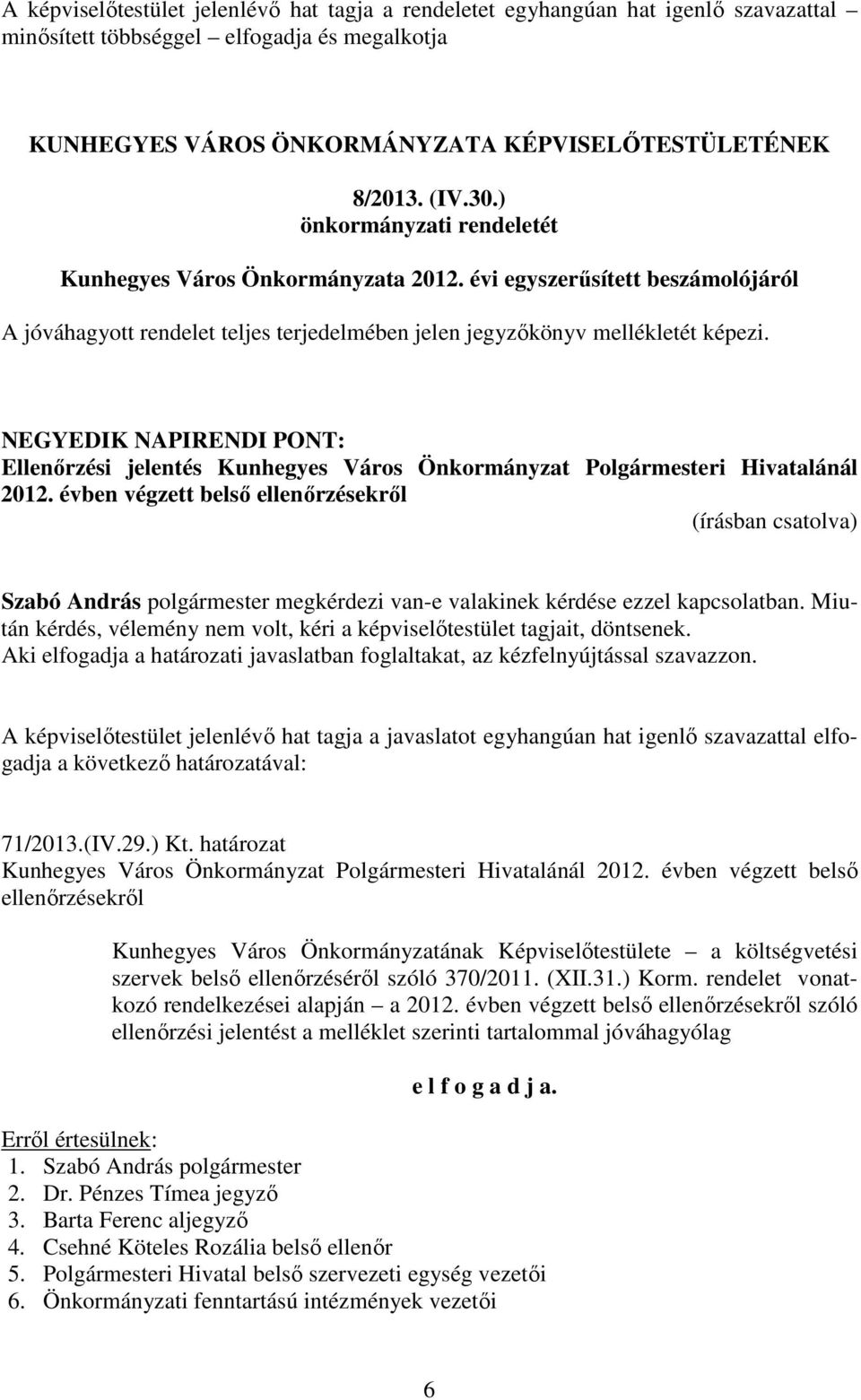 NEGYEDIK NAPIRENDI PONT: Ellenőrzési jelentés Kunhegyes Város Önkormányzat Polgármesteri Hivatalánál 2012.