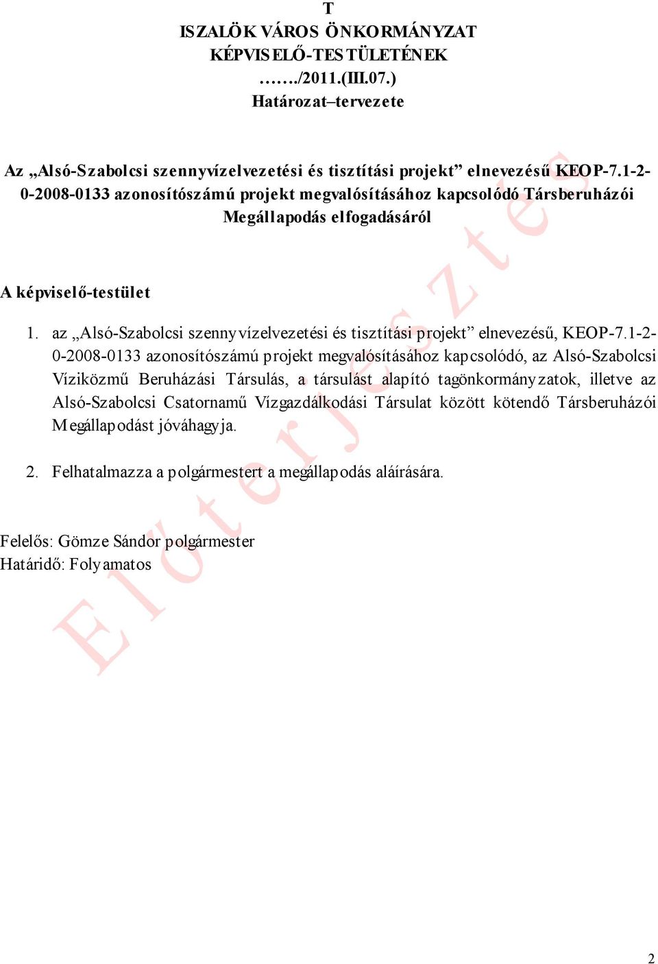 az Alsó-Szabolcsi szennyvízelvezetési és tisztítási projekt elnevezésű, KEOP-7.