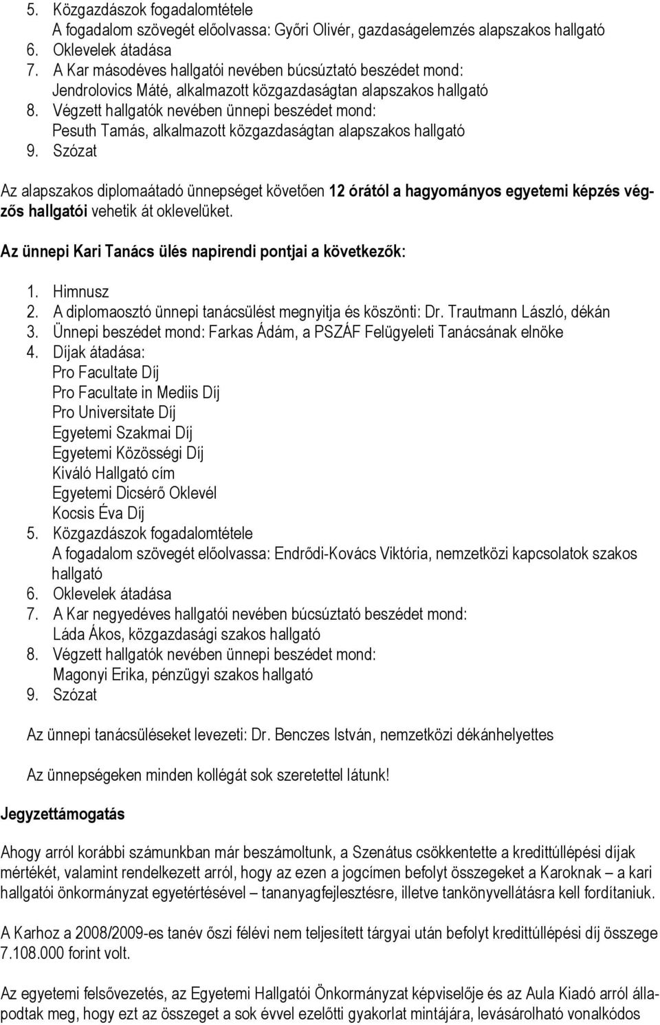 Végzett hallgatók nevében ünnepi beszédet mond: Pesuth Tamás, alkalmazott közgazdaságtan alapszakos hallgató 9.