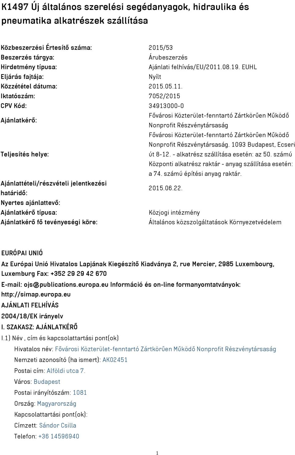 08.19. EUHL Eljárás fajtája: Nyílt Közzététel dátuma: 2015.05.11.