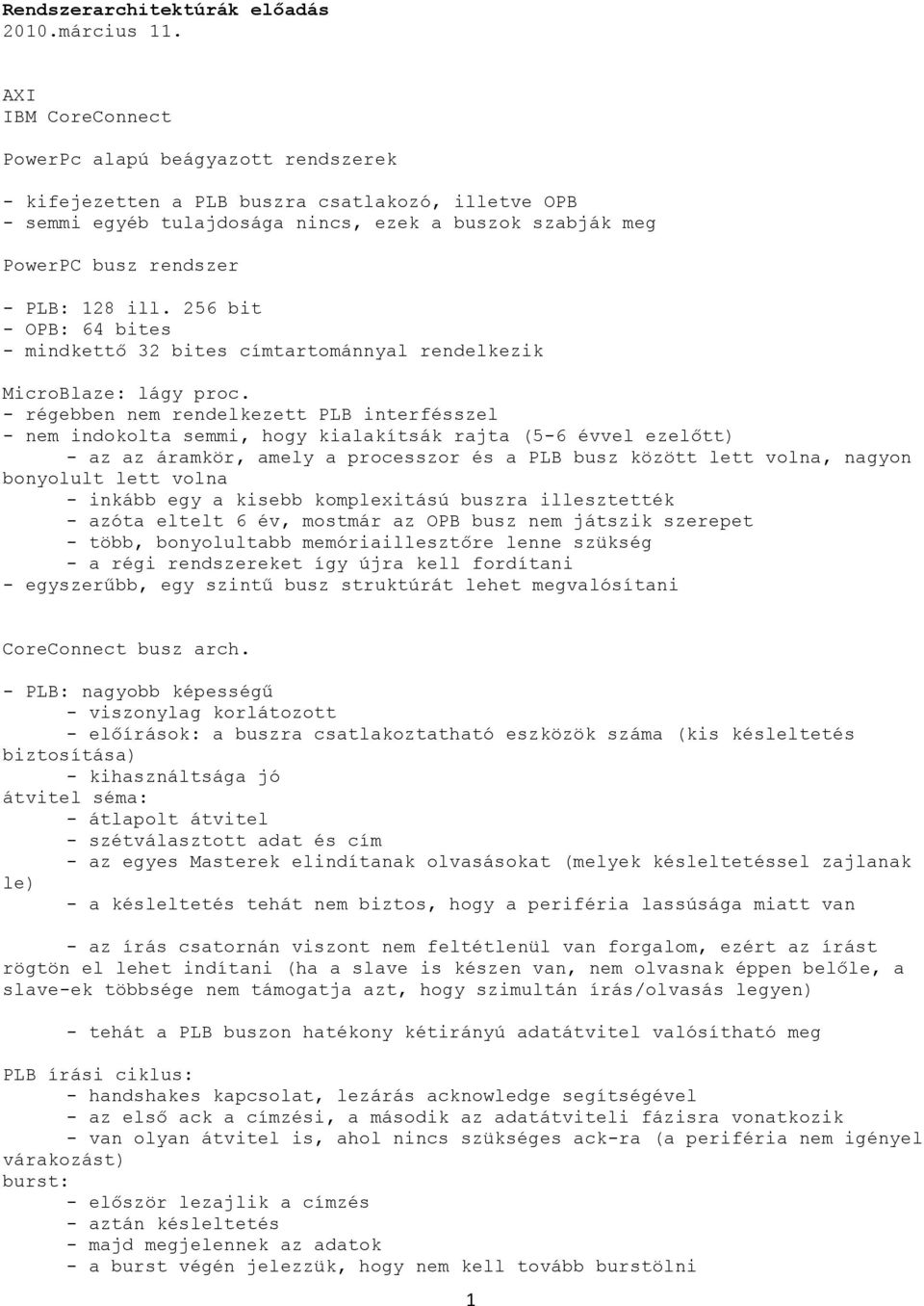 ill. 256 bit - OPB: 64 bites - mindkettő 32 bites címtartománnyal rendelkezik MicroBlaze: lágy proc.