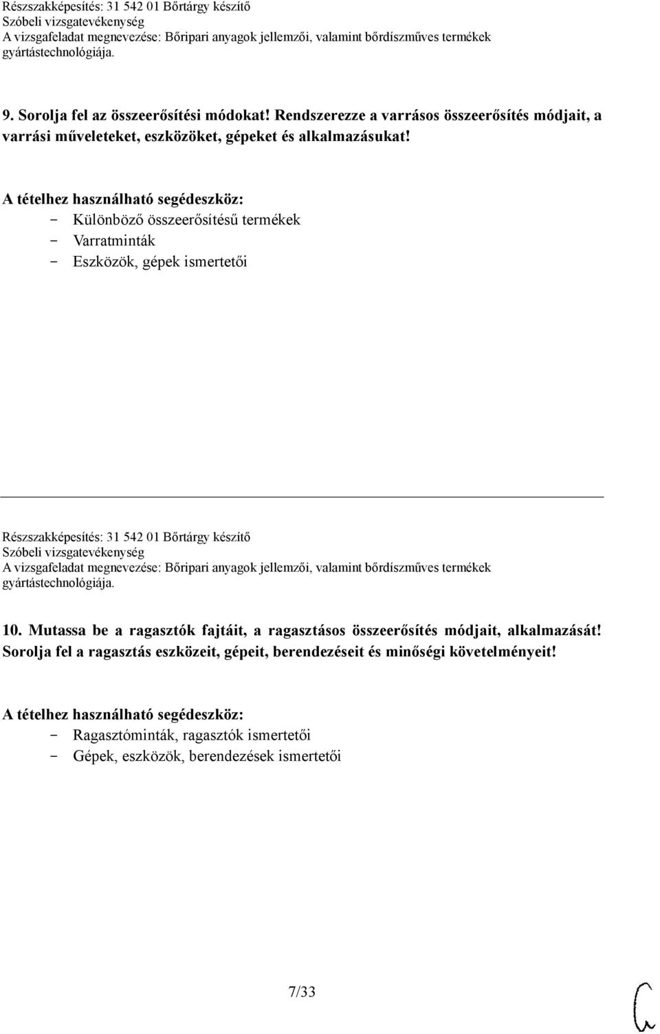 Különböző összeerősítésű termékek Varratminták Eszközök, gépek ismertetői Részszakképesítés: 31 542 01 Bőrtárgy készítő 10.