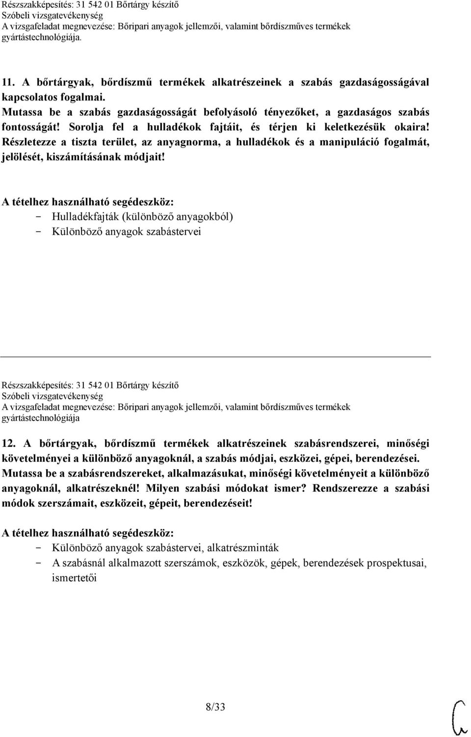 Hulladékfajták (különböző anyagokból) Különböző anyagok szabástervei Részszakképesítés: 31 542 01 Bőrtárgy készítő gyártástechnológiája 12.