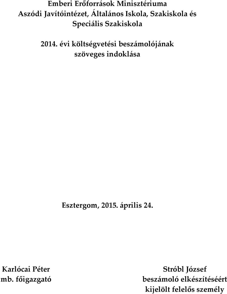 évi költségvetési beszámolójának szöveges indoklása Esztergom, 2015.