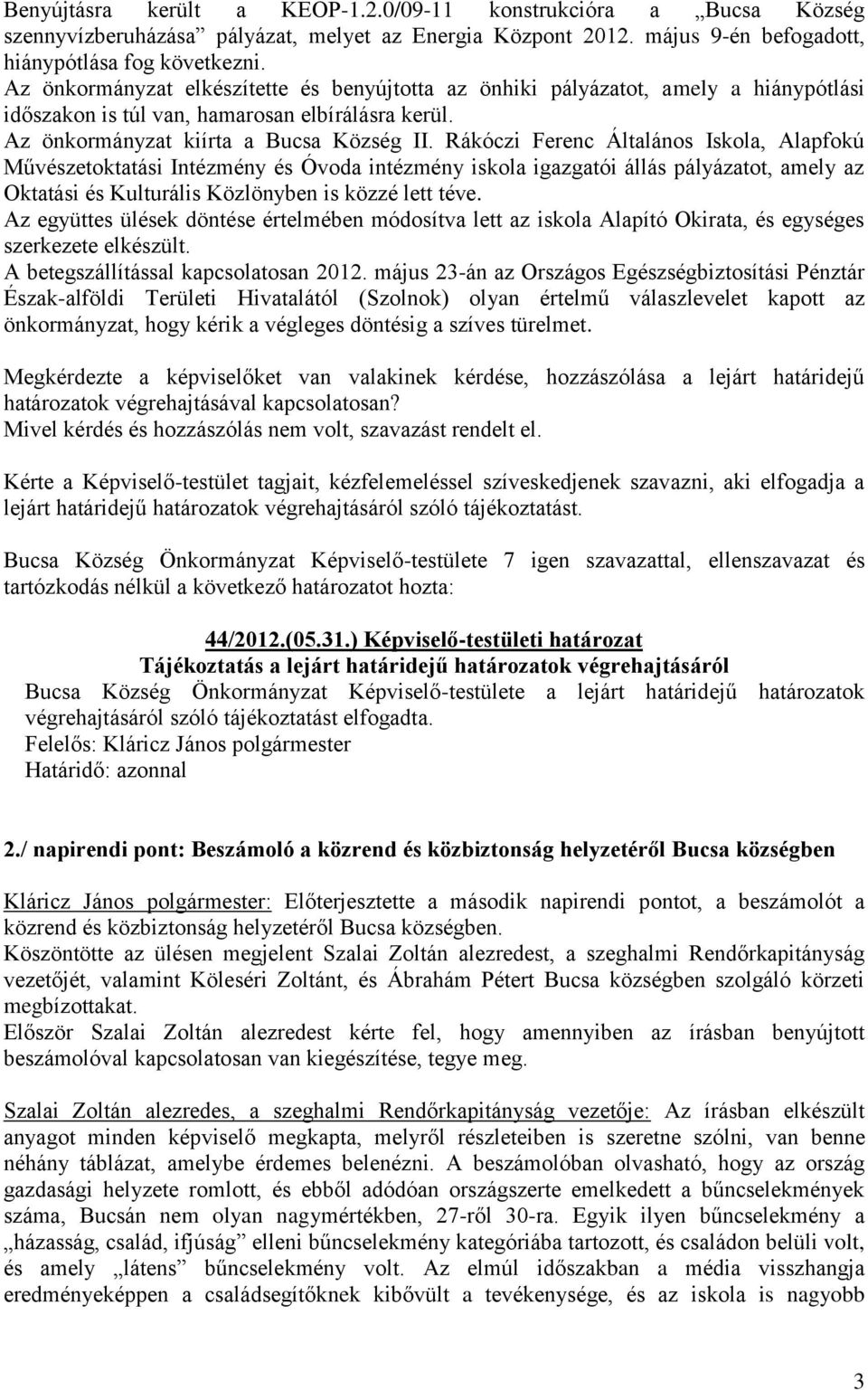 Rákóczi Ferenc Általános Iskola, Alapfokú Művészetoktatási Intézmény és Óvoda intézmény iskola igazgatói állás pályázatot, amely az Oktatási és Kulturális Közlönyben is közzé lett téve.