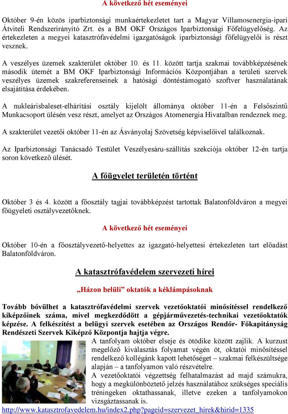 között tartja szakmai továbbképzésének második ütemét a BM OKF Iparbiztonsági Információs Központjában a területi szervek veszélyes üzemek szakreferenseinek a hatósági döntéstámogató szoftver