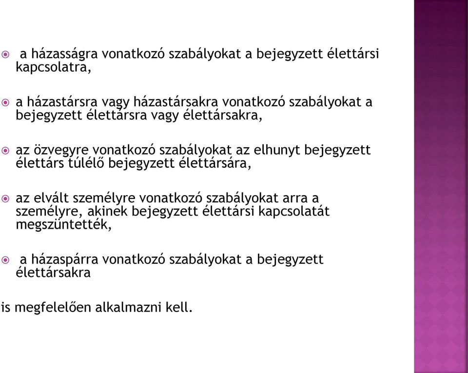 élettárs túlélő bejegyzett élettársára, az elvált személyre vonatkozó szabályokat arra a személyre, akinek bejegyzett