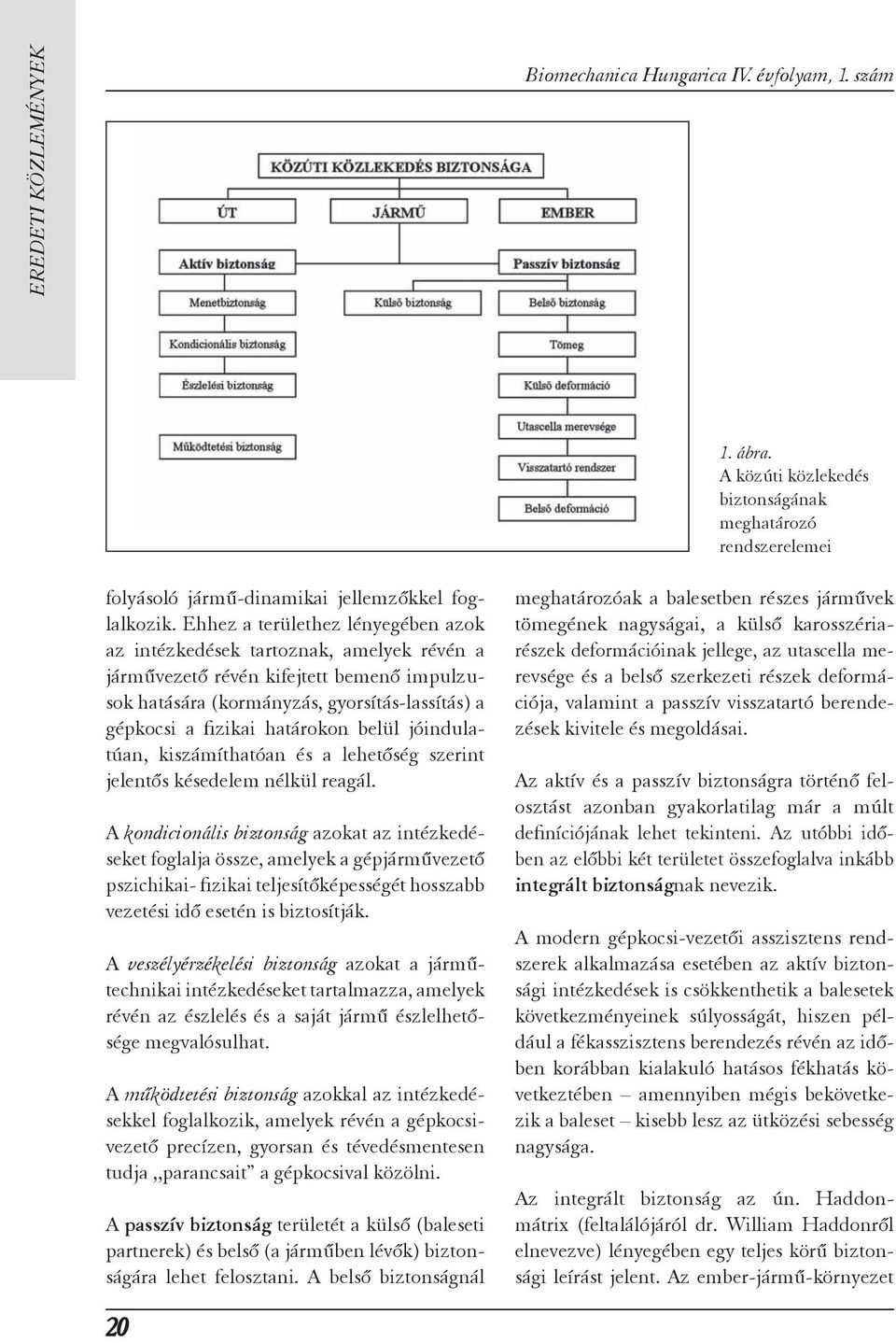 belül jóindulatúan, kiszámíthatóan és a lehetőség szerint jelentős késedelem nélkül reagál.