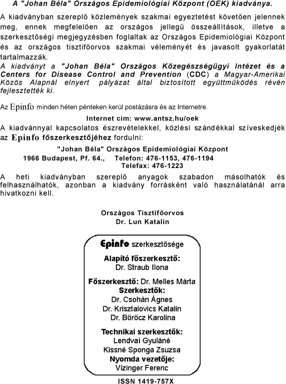 EpidemiolÉgiai KÑzpont Äs az orszågos tisztifőorvos szakmai välemänyät Äs javasolt gyakorlatåt tartalmazzåk.