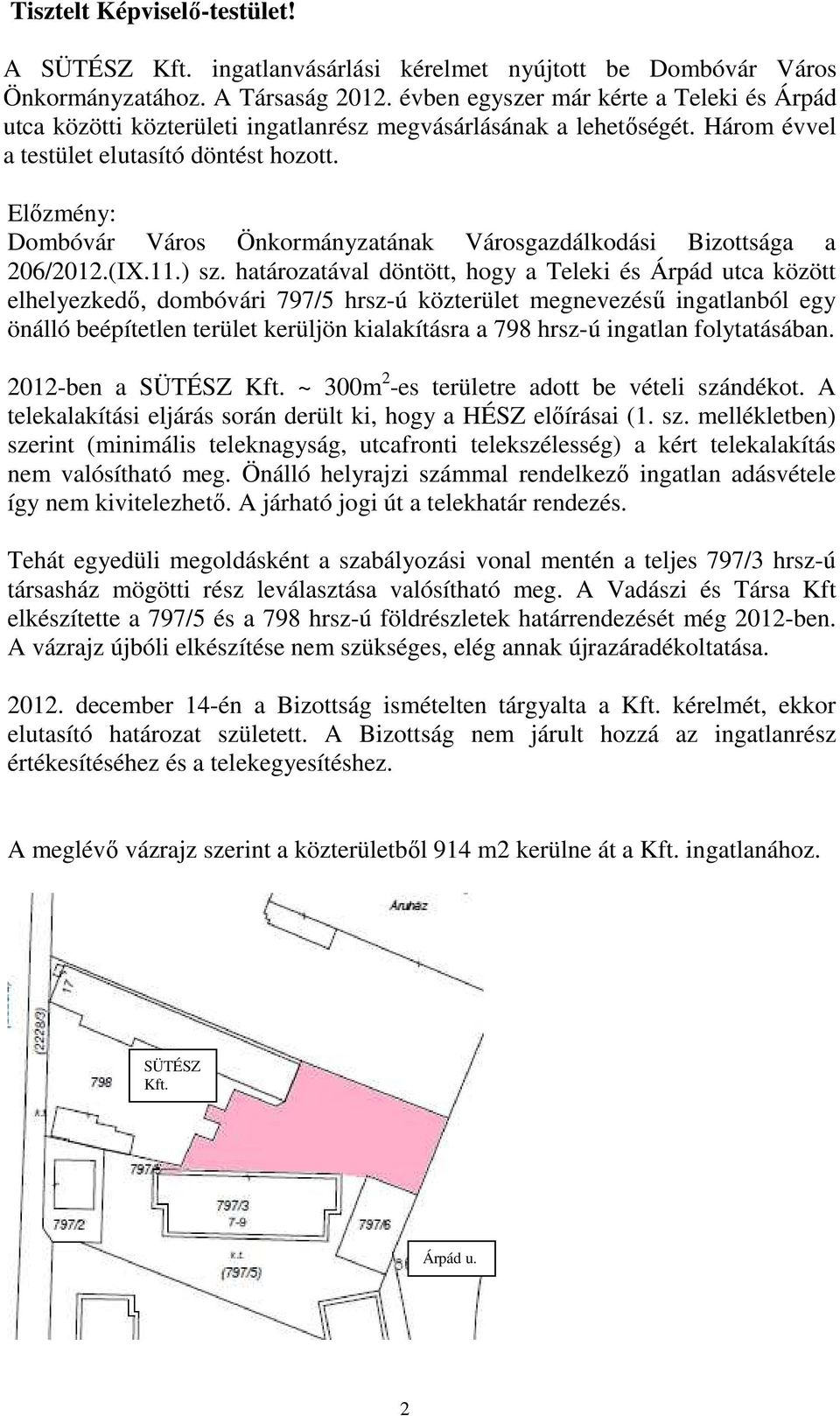 Előzmény: Dombóvár Város Önkormányzatának Városgazdálkodási Bizottsága a 206/2012.(IX.11.) sz.