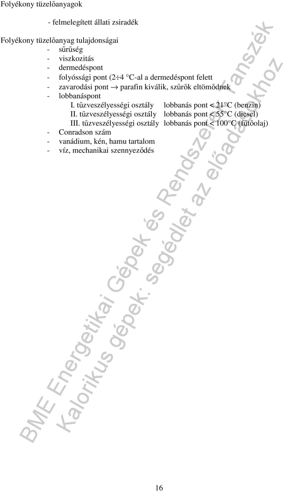 lobbanáspont I. tőzveszélyességi osztály lobbanás pont < 1 C (benzin) II.