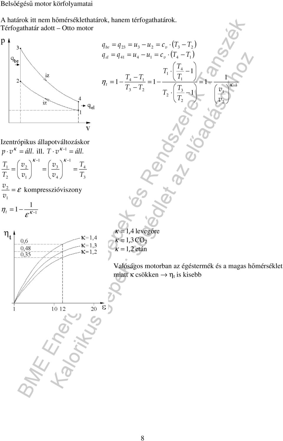 = = = κ η v v T T T T T T T T T T t Izentrópikus állapotváltozáskor áll. v p = κ ill.