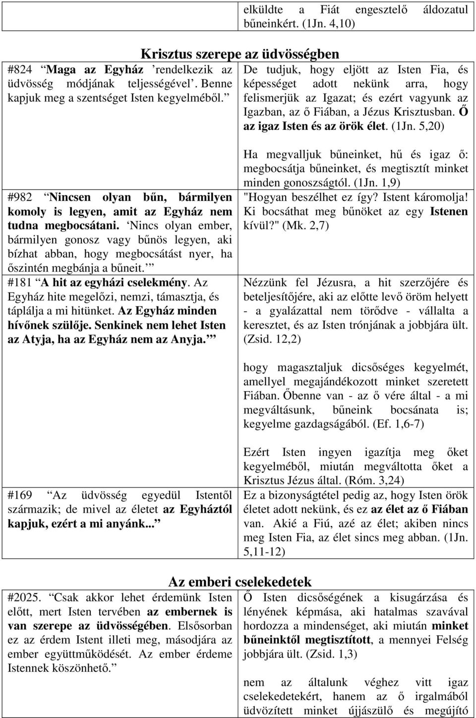 Ő az igaz Isten és az örök élet. (1Jn. 5,20) #982 Nincsen olyan bűn, bármilyen komoly is legyen, amit az Egyház nem tudna megbocsátani.