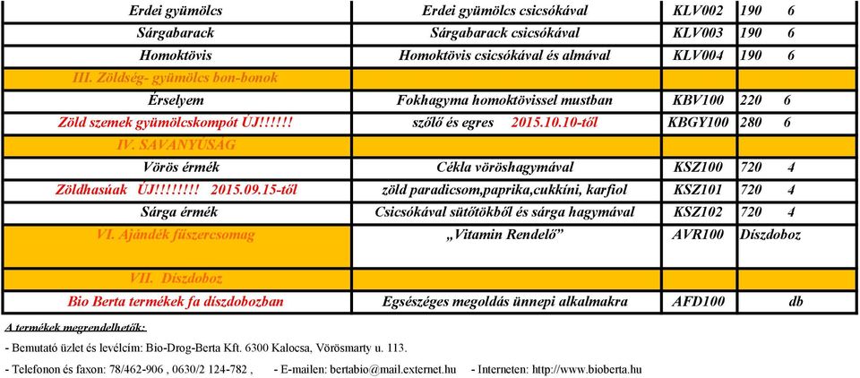 SAVANYÚSÁG Vörös érmék Cékla vöröshagymával KSZ100 720 4 Zöldhasúak ÚJ!!!!!!!! 2015.09.