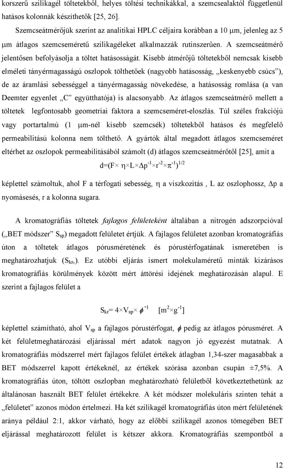 A szemcseátmérő jelentősen befolyásolja a töltet hatásosságát.