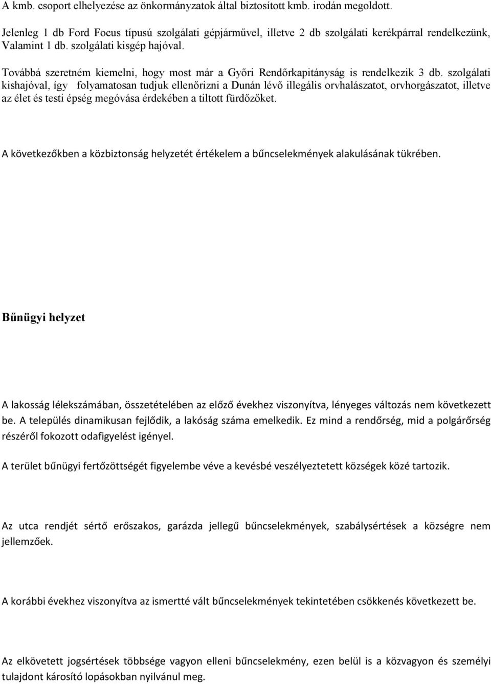 Továbbá szeretném kiemelni, hogy most már a Győri Rendőrkapitányság is rendelkezik 3 db.