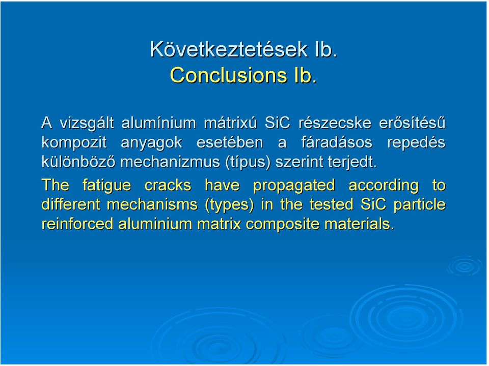 fáradásos repedés különböző mechanizmus (típus) szerint terjedt.