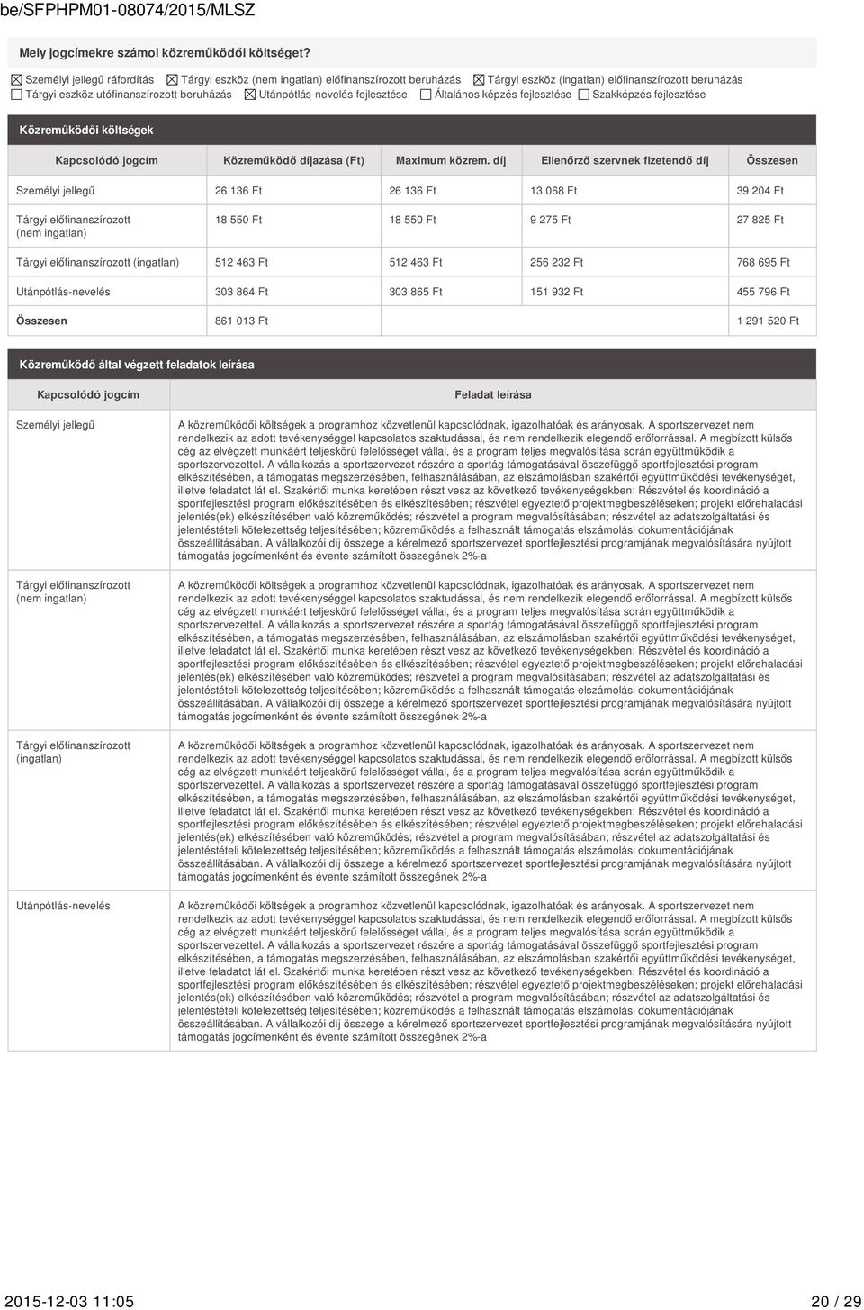 fejlesztése Általános képzés fejlesztése Szakképzés fejlesztése Közreműködői költségek Kapcsolódó jogcím Közreműködő díjazása (Ft) Maximum közrem.