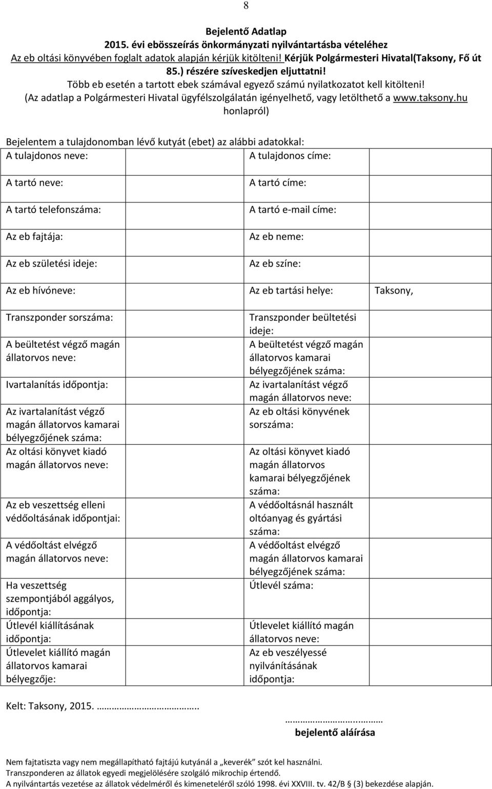 (Az adatlap a Polgármesteri Hivatal ügyfélszolgálatán igényelhető, vagy letölthető a www.taksony.