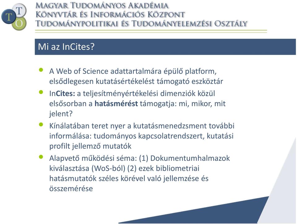 teljesítményértékelési dimenziók közül elsősorban a hatásmérést támogatja: mi, mikor, mit jelent?