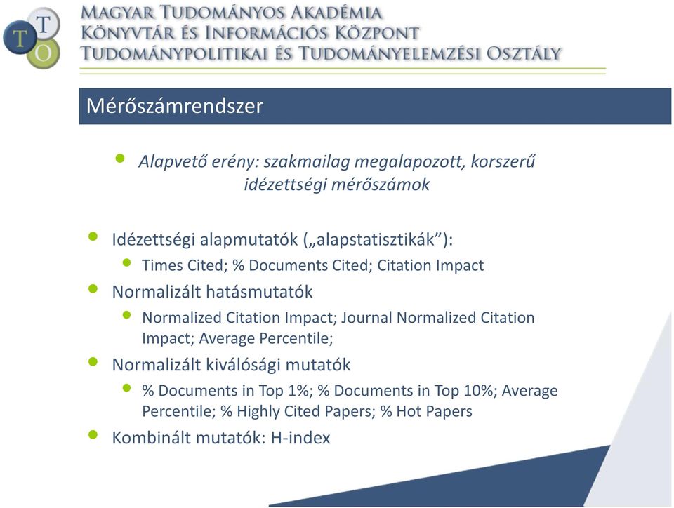 Citation Impact; Journal Normalized Citation Impact; Average Percentile; Normalizált kiválósági mutatók %